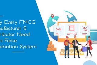 Why Every FMCG Manufacturer & Distributor Need Sales Force Automation System — KOOPS
