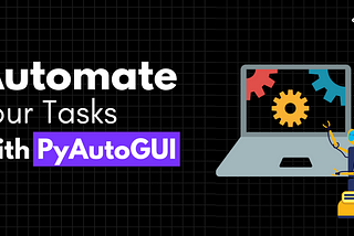 Automate Your Tasks with PyAutoGUI: A simple Guide in 3 steps