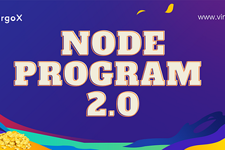 VirgoX Node Program v2.0 | Updates & Changes