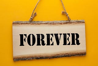 Forever or not?