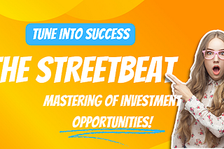 Mastering the Streetbeat of Investment Opportunities