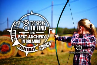 8 Top Spots to Find the Best Archery Orlando Locals Recommend