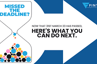 Missed The Financial Deadlines? Here’s What You Can Do Next?