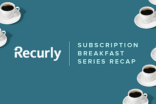 Subscription Breakfast Series recap: How to navigate billing & payments with Findmypast | Recurly