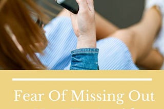 Fear Of Missing Out: How To Avoid FOMO