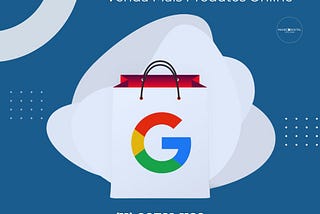 Google Shopping: Venda Mais Produtos Online