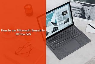 How to use Microsoft Search in Office 365? — AskMeSpot