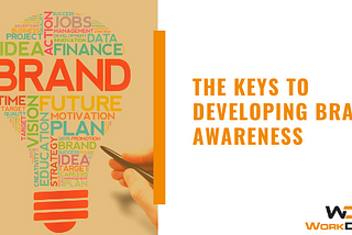 The Keys To Developing Brand Awareness — WorkDash