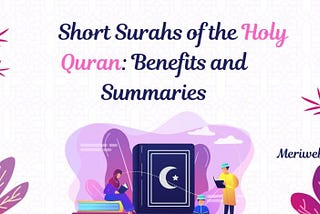 Short Surahs of the Quran: Their Significance and Benefits