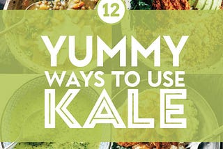 12 Yummy Kale Recipes to Change Your Mind