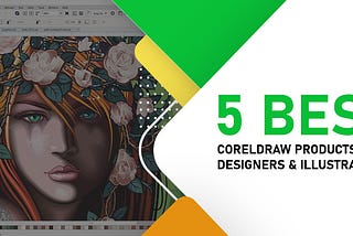 5 Best CorelDRAW Products for Designers & Illustrators