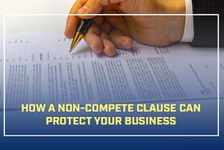 How a Non-Compete Clause Can Protect Your Business