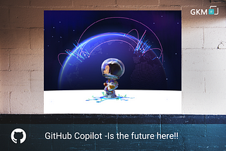 GitHub Copilot — A new tool which writes its own code. Is the future here?