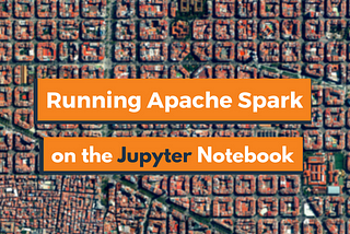 A How To: Apache Spark & Jupyter