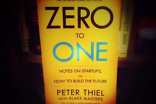 10 Must-Read Takeaways from Peter Thiel’s Zero to One for Entrepreneurs