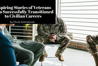 Inspiring Stories of Veterans Who Successfully Transitioned to Civilian Life — Chuck Schmalzried |…
