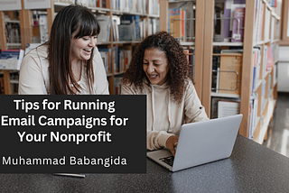 Tips for Running Email Campaigns for Your Nonprofit — Muhammad Babangida | Philanthropy