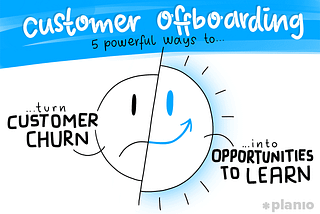 5 Ways to Design a Powerful User Offboarding Process for Your Churned Customers