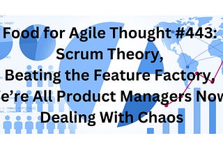 TL; DR: Scrum Theory — Food for Agile Thought #443