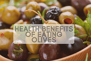 Health Benefits of Eating Olives