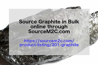 Bulk Source Graphite from Verified Pool of Global Suppliers of SourceM2C.com