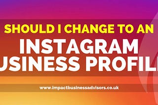 Should I switch to the Instagram Business Profile?