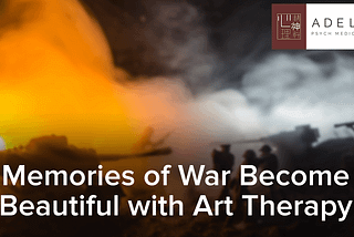 Memories of War Become Beautiful with Art Therapy