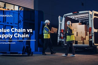 Value Chain vs Supply Chain | Guide on Key Differences | Tranquil