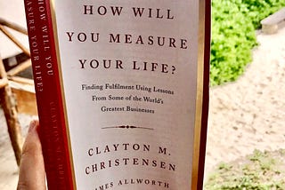 Book Notes: How Will You Measure Your Life?