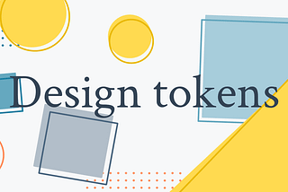 Design Tokens, Design systems, Design