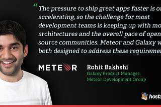 An Interview with Rohit Bakhshi, Galaxy Product Manager, Meteor Development Group
