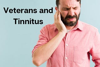 Tinnitus in Veterans: The Unheard Consequence of Serving Our Nation