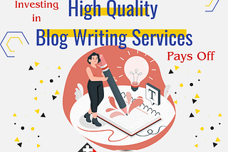 Why Investing in High-Quality Blog Writing Services Pays Off