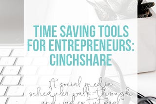 Time saving tools for entrepreneurs: CinchShare - a social media scheduler. Walk-through and video tutorial from iheartplanners.com