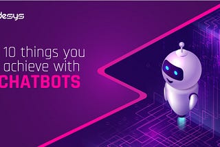 Top 10 Things You Can Achieve With AI Chatbots — Preludesys