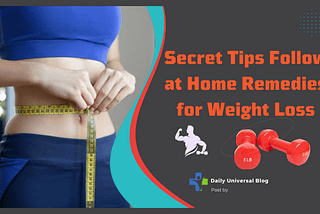 Secret Tips Follow at Home Remedies for Weight Loss