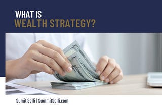 What Is a Wealth Strategy? | Sumit Selli | London,