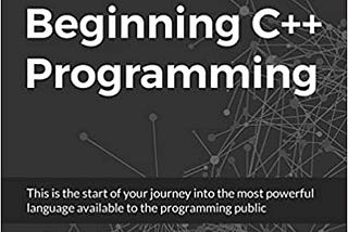 READ/DOWNLOAD#] Beginning C++ Programming FULL BOO – Medium