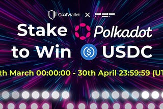 [Campaign] Stake Polkadot DOT to Win USDC