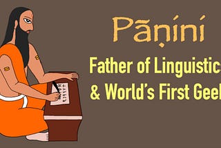 The Fascinating World of Sanskrit Grammar: How Panini’s Language Machine Works