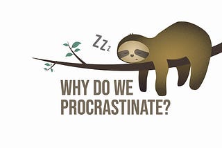 The Reason Behind Procrastination And How To Combat It