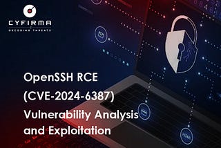 OpenSSH RCE (CVE-2024–6387) : Vulnerability Analysis and Exploitation