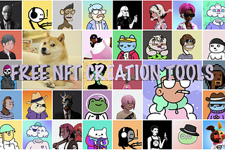 A Curated List of Free NFT Creation Tools