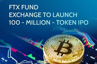 Exchange FTX fundada para lançar uma oferta pública inicial de 100 milhões de tokens