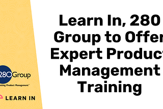 Learn In, 280 Group to Offer Expert Product Management Training