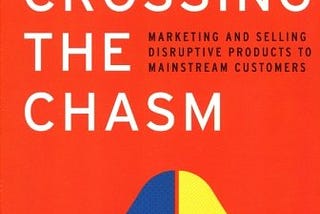 Get your Business into the Mainstream — Crossing the Chasm
