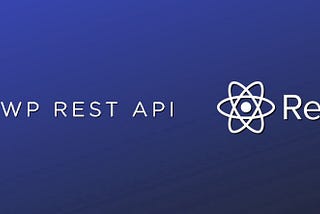 How to build React apps on top of the WordPress REST API