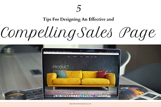 5 Tips for Designing an Effective and Compelling Sales Page