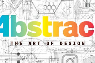 Abstract: The Art of Design — Netflix 原創設計紀錄片