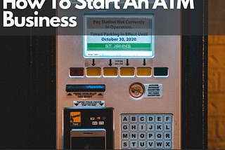 How To Start An ATM Business